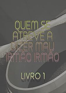Livro Quem Se Atreve A Dizer Mau Irmão Irmão (Livro 1)