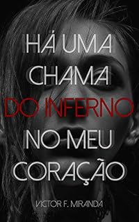 Livro Há uma chama do inferno no meu coração