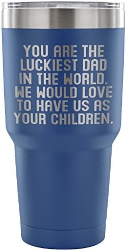 ArtsyMod YOU ARE THE LUCKIEST DAD From CHILDREN Premium Vacuum Tumbler, PERFECT FUNNY GIFT for Your Father from Sons, Daughters! Unique Humorous Gift, Durable Water Tumbler, 30oz. (Blue)