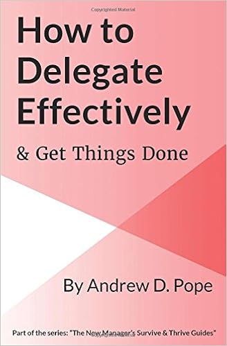 How to Delegate Effectively & Get Things Done