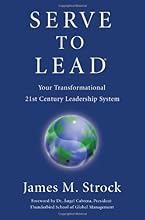 Serve to Lead®: Your Transformational 21st Century Leadership System