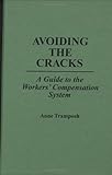 Avoiding the Cracks : A Guide to the Workers' Compensation System, Tramposh, Anne, 0275936503