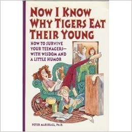 Buy Now I Know Why Tigers Eat Their Young How To Survive Your Teenagers With Wisdom And A Little Humor Book Online At Low Prices In India Now I Know Why Tigers Eat Buy Now I Know Why Tigers Eat Their Young How To Survive Your Teenagers With Wisdom And A Little Humor Book Online At Low Prices In India Now I Know Why Tigers Eat