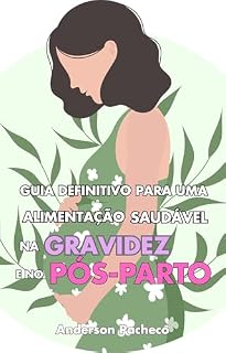 Livro Barriga Saudável, Bebê Forte: Guia Definitivo de Alimentação Saudável na Gravidez e no Pós-Parto
