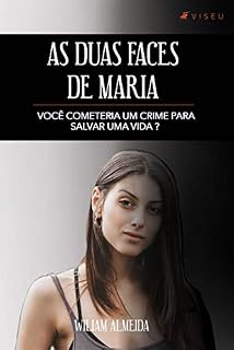 Livro As duas faces de Maria: você cometeria um crime para salvar uma vida?
