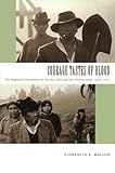Courage Tastes of Blood: The Mapuche Community Of Nicolás Ailío And The Chilean State, 1906-2001 (Radical Perspectives) by