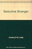 Front cover for the book Seductive Stranger by Charlotte Lamb