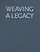 Weaving A Legacy - Cloth: Indian Baskets and the People of Owens Valley, California by 