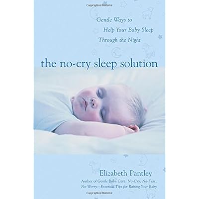 The No-Cry Sleep Solution: Gentle Ways to Help Your Baby Sleep Through the Night The No-Cry Sleep Solution: Gentle Ways to Help Your Baby Sleep Through the Night