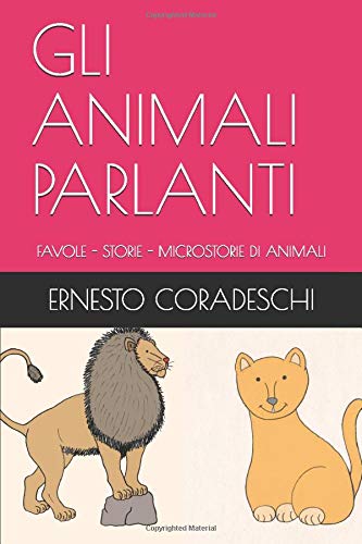 Gli Animali Parlanti Favole Storie Microstorie Di Animali Italian Edition Coradeschi Ernesto 9781980419365 Amazon Com Books