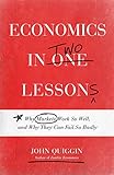 Economics in Two Lessons: Why Markets Work So Well, and Why They Can Fail So Badly cover