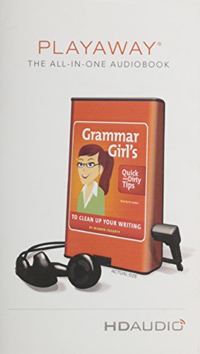 The Grammar Girl's Quick and Dirty Tips to Clean Up Your Writing