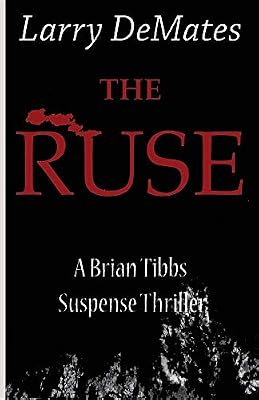 The Ruse: A Brian Tibbs Suspense Thriller