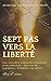 Sept pas vers la liberte: Comment quitter un pervers narcissique (French Edition) by Flora d'Anton