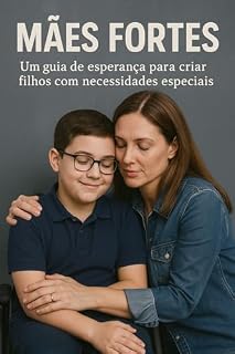 Livro Mães Fortes: Um Guia para Criar Filhos Especiais