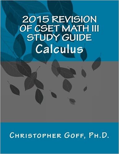 2015 Revision Of Cset Math Iii Calculus Goff Ph D Christopher 9781507729472 Amazon Com Books