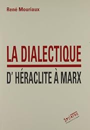 La  dialectique d'Héraclite à Marx
