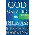 God Created The Integers: The Mathematical Breakthroughs that Changed History