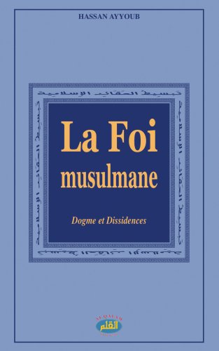 Foi musulmane (La) : Dogme et dissidences