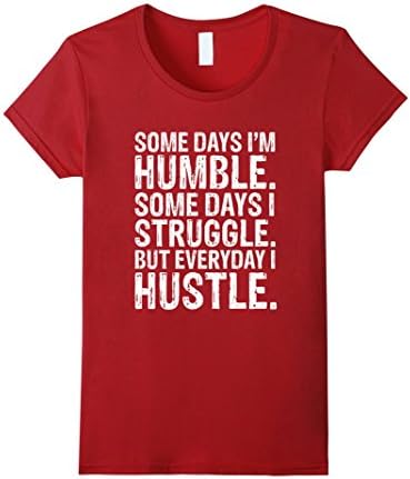 Women's Some Days I'm Humble Every Day I Hustle Motivate T-Shirt Large Cranberry