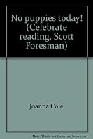 No puppies today! (Celebrate reading, Scott Foresman) 0673800962 Book Cover