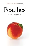 Peaches: a Savor the South® cookbook (Savor the South Cookbooks) by Kelly Alexander
