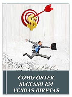 Livro Como Conseguir Sucesso em Vendas: Sucesso em Vendas Diretas