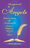 Inspired by Angels: Letters from the Archangels Michael, Raphael, Gabriel, & Uriel by Sinda Jordan