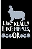 I Just Really Like Hippos, OK: Blank Lined Journal Notebook Planner - Hippo Gifts Hippopotamus Notebook by Eve Emelia
