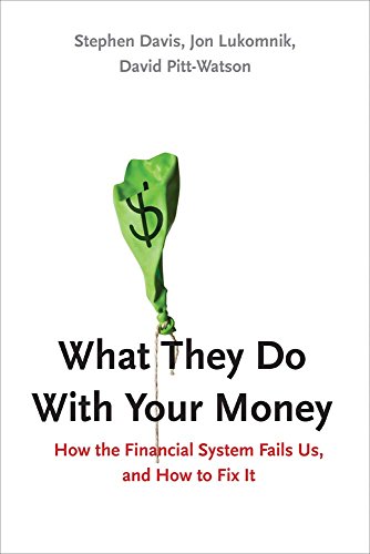 What They Do With Your Money: How the Financial System Fails Us and How to Fix…