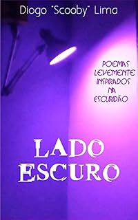Livro LADO ESCURO: Poemas levemente inspirados na Escuridão (Lado claro, Lado escuro e outros poemas)