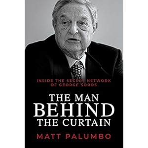 The Man Behind the Curtain: Inside the Secret Network of George Soros