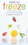How to Freeze: Everything You Need to Know About Freezing