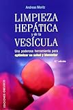 Limpieza Hepatica y de la Vesicula: Una Poderosa Herramienta para Optimizar su Salud y Beinestar (Spanish Edition)
