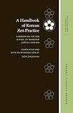 A Handbook of Korean Zen Practice: A Mirror on the Sŏn School of Buddhism (Sŏn'ga kwigam) (Korean Classics Library: Philosophy and Religion)
