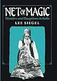 Net of Magic: Wonders and Deceptions in India by Lee Siegel