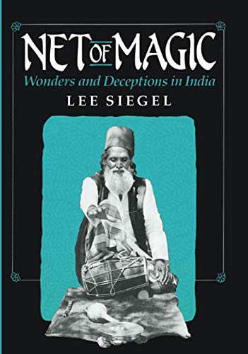 Net of Magic: Wonders and Deceptions in India by Lee Siegel