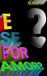 Livro E Se For Amor? (O contato é virtual,e o sentimento real Livro 1)