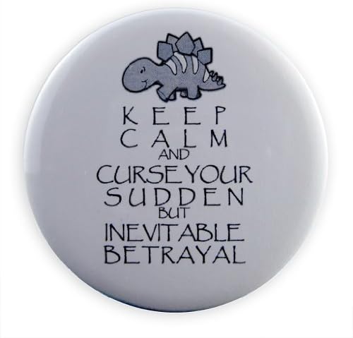 Firefly Serenity Keep Calm and Curse Your Sudden But Inevitable Betrayal Pinback Button 2.25" Multi