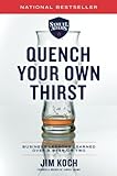 Quench Your Own Thirst: Business Lessons Learned Over a Beer or Two