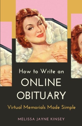 Download How to Write an Online Obituary: Virtual Memorials Made Simple Download How to Write an Online Obituary: Virtual Memorials Made Simple