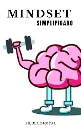 Mindset Simplificado Aprenda A Mudar Os Pensamentos Para Mudar De