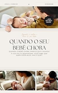 Livro QUANDO O BEBÊ CHORA: Aprenda a avaliar o choro do seu bebê Traz mais confiança na no processo de criação dos seus filhos