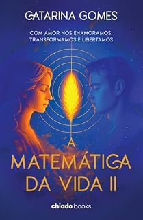 Livro A MATEMÁTICA DA VIDA II - Com Amor nos enamoramos, transformamos e libertamos