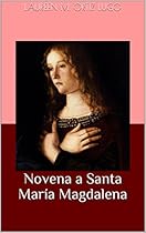 Novena a Santa María Magdalena (Spanish Edition) Novena a Santa María Magdalena (Spanish Edition)