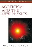 Mysticism and the New Physics (Compass) by Michael Talbot