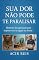 Livro Sua Dor Não Pode Te Paralisar: Histórias de superação para inspirar você a seguir em frente.