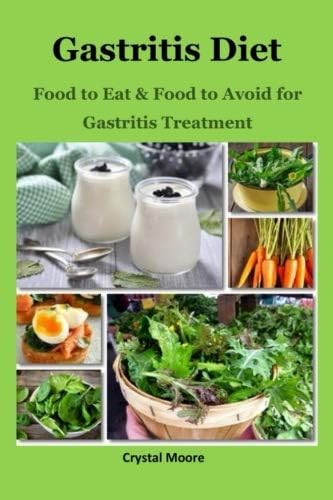 Gastritis Diet: Food to Eat & Food to Avoid for Gastritis Treatment Paperback – October 1, 2018