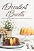 Decadent Bundts: Bundt Recipe Book with Confirmed Delicious Bundt Recipes by Martha Stone
