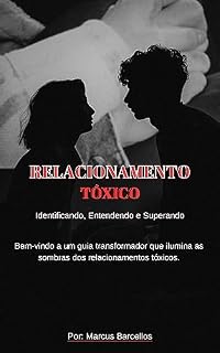 Livro Relacionamento Tóxico:: Identificando, Entendendo e Superando